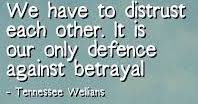 The need for distrust: betrayal.